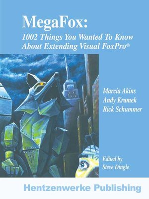 MegaFox: 1002 Things You Wanted To Know About Extending Visual FoxPro - ebook